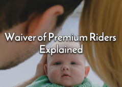What Is a Waiver of Premium Rider? [Waiver of Premium Riders Explained]