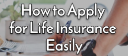 How to Apply for Life Insurance Easily