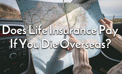 life insurance pay if you die overseas