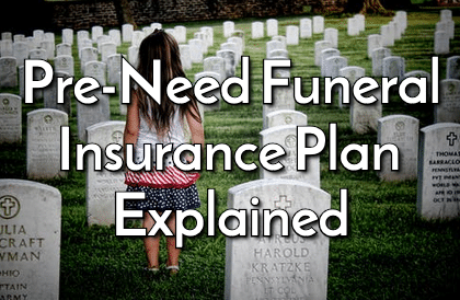 Pre-Need Funeral Insurance Plan Explained