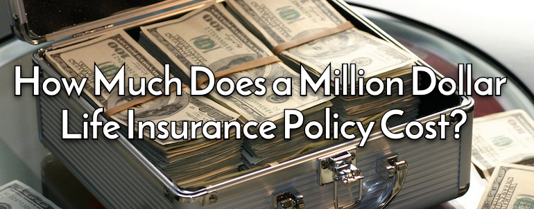 How Much Does a Million Dollar Life InHow Much Does a Million Dollar Life Insurance Policy Cost?surance Policy Cost?