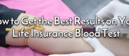 How to Get the Best Results on Your Life Insurance Blood Test