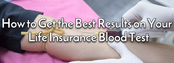 How to Get the Best Results on Your Life Insurance Blood Test