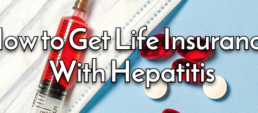 How to Get Life Insurance With Hepatitis