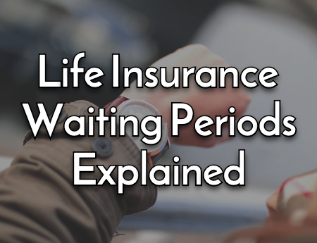 Life Insurance Waiting Periods