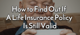 How to Find Out If A Life Insurance Policy Is Still Valid